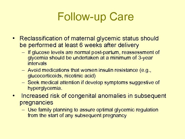 Follow-up Care • Reclassification of maternal glycemic status should be performed at least 6