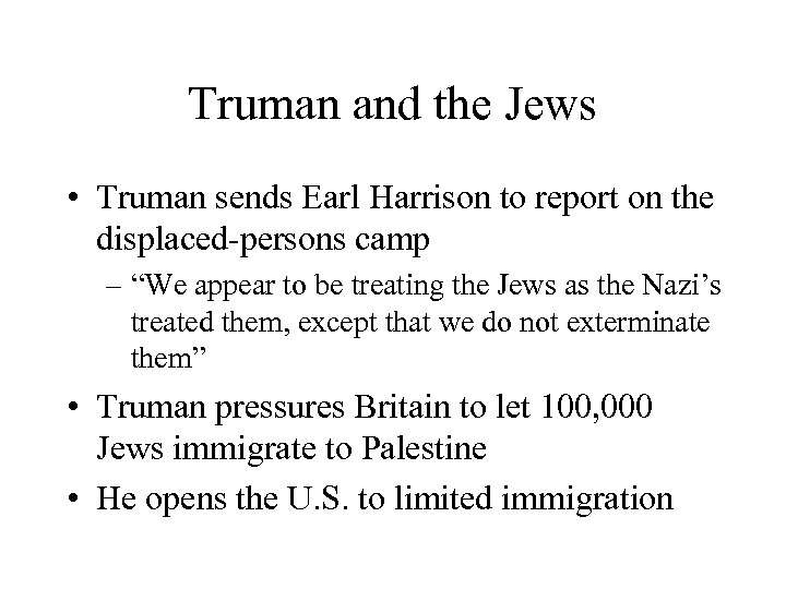 Truman and the Jews • Truman sends Earl Harrison to report on the displaced-persons