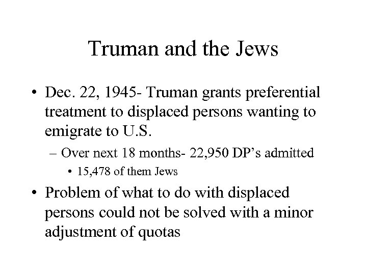 Truman and the Jews • Dec. 22, 1945 - Truman grants preferential treatment to