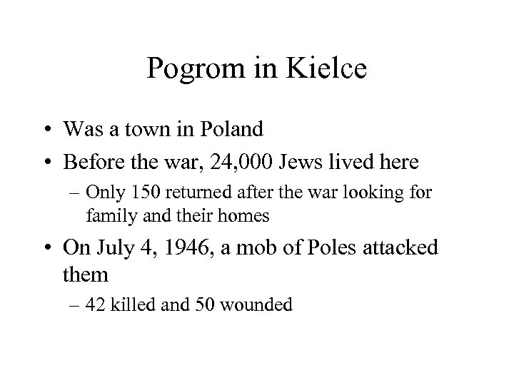 Pogrom in Kielce • Was a town in Poland • Before the war, 24,