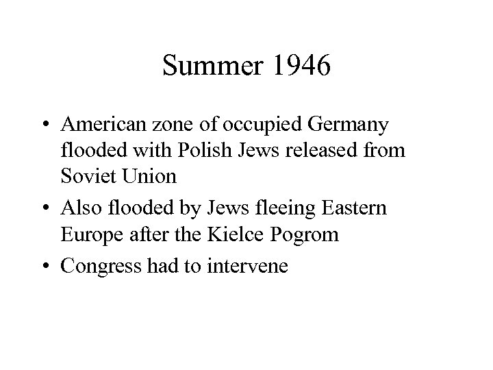 Summer 1946 • American zone of occupied Germany flooded with Polish Jews released from