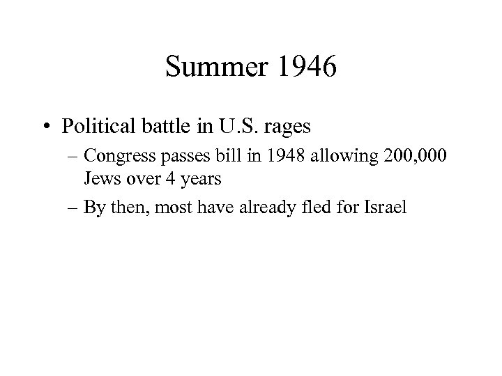 Summer 1946 • Political battle in U. S. rages – Congress passes bill in