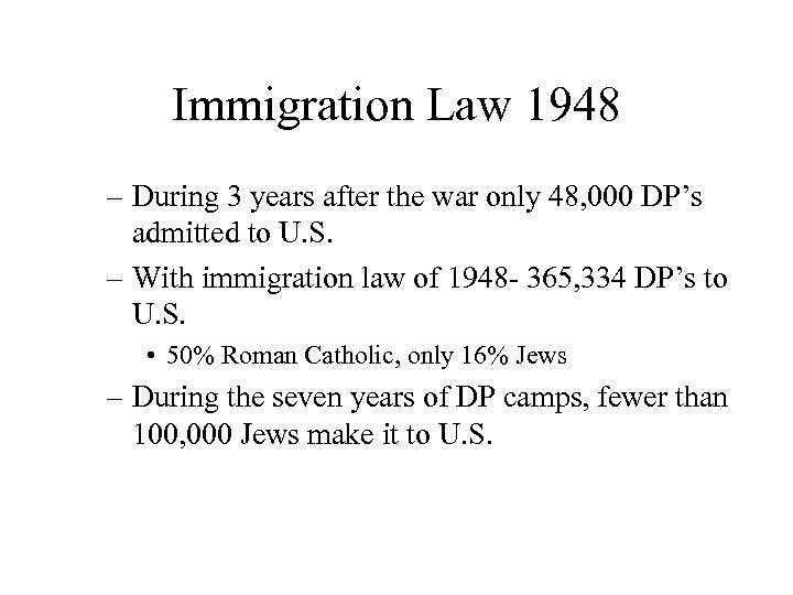 Immigration Law 1948 – During 3 years after the war only 48, 000 DP’s