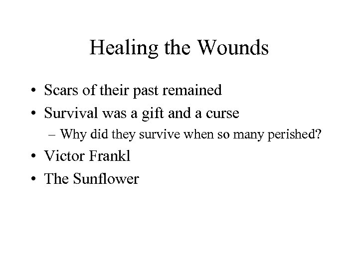 Healing the Wounds • Scars of their past remained • Survival was a gift