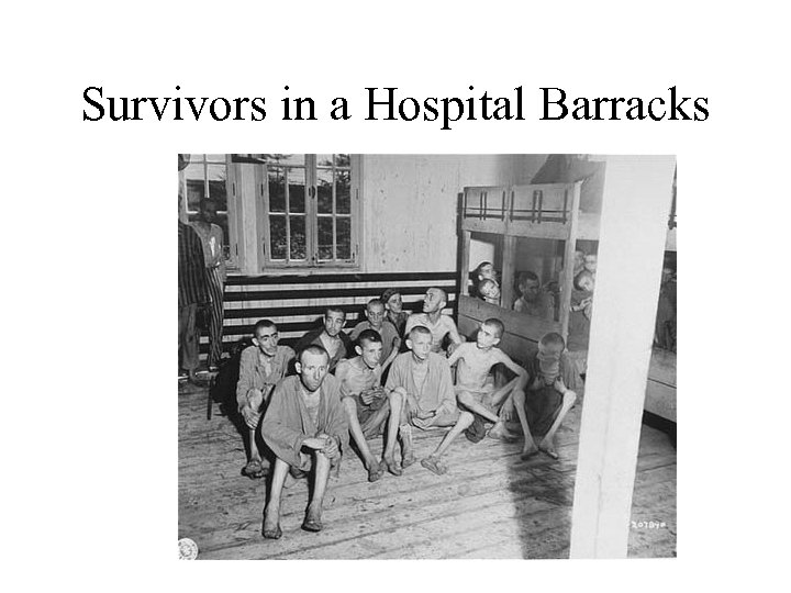 Survivors in a Hospital Barracks 