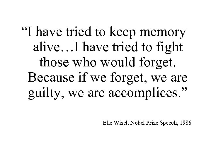 “I have tried to keep memory alive…I have tried to fight those who would