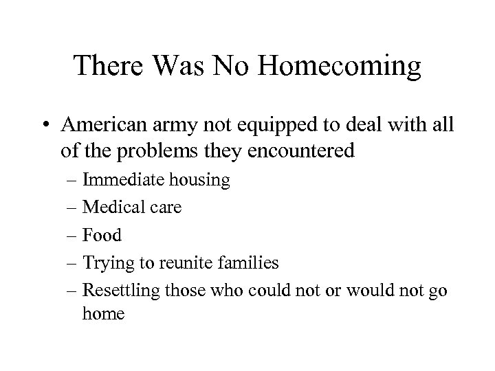 There Was No Homecoming • American army not equipped to deal with all of