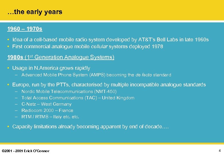 …the early years 1960 – 1970 s • Idea of a cell-based mobile radio