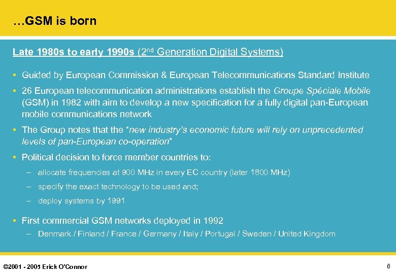 …GSM is born Late 1980 s to early 1990 s (2 nd Generation Digital