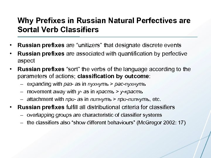 Why Prefixes in Russian Natural Perfectives are Sortal Verb Classifiers • Russian prefixes are