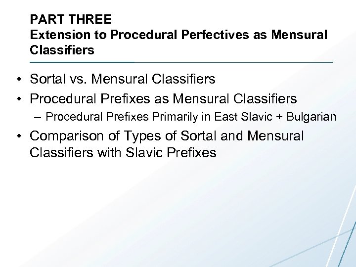 PART THREE Extension to Procedural Perfectives as Mensural Classifiers • Sortal vs. Mensural Classifiers