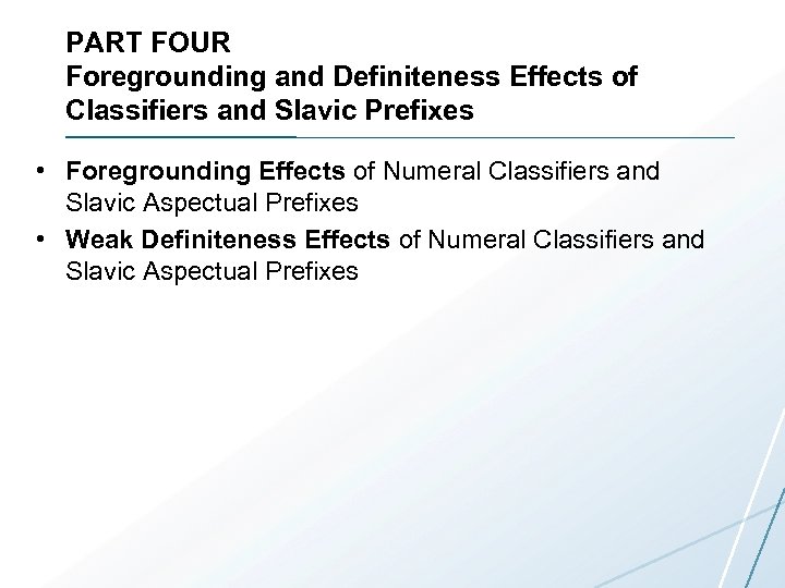 PART FOUR Foregrounding and Definiteness Effects of Classifiers and Slavic Prefixes • Foregrounding Effects