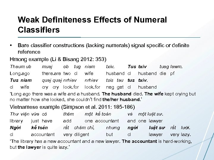 Weak Definiteness Effects of Numeral Classifiers • Bare classifier constructions (lacking numerals) signal specific