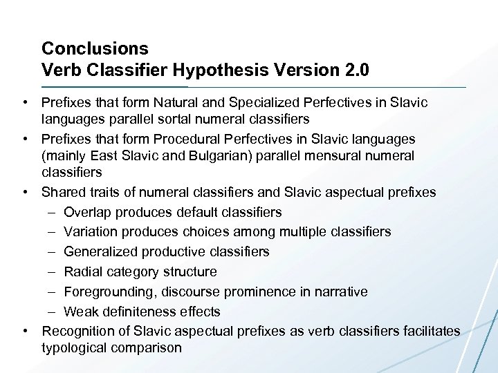 Conclusions Verb Classifier Hypothesis Version 2. 0 • Prefixes that form Natural and Specialized