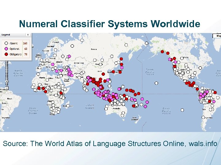 Numeral Classifier Systems Worldwide Source: The World Atlas of Language Structures Online, wals. info