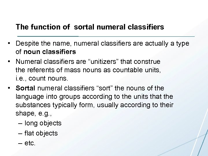 The function of sortal numeral classifiers • Despite the name, numeral classifiers are actually