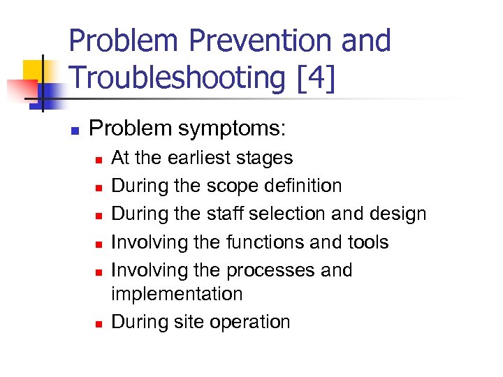 Problem Prevention and Troubleshooting [4] n Problem symptoms: n n n At the earliest