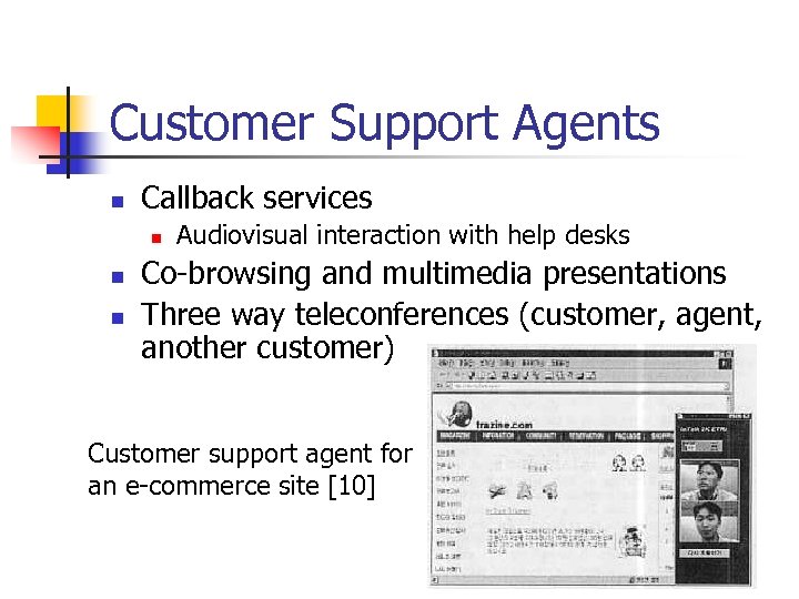 Customer Support Agents n Callback services n n n Audiovisual interaction with help desks