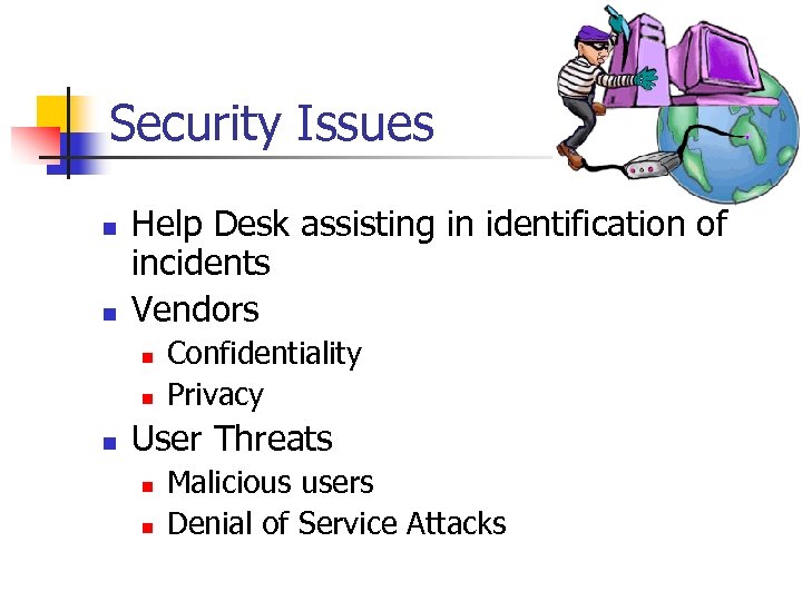 Security Issues n n Help Desk assisting in identification of incidents Vendors n n