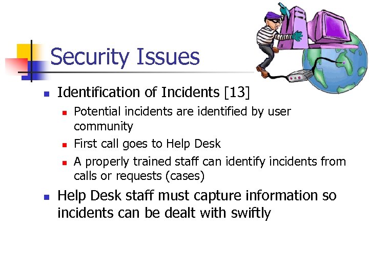 Security Issues n Identification of Incidents [13] n n Potential incidents are identified by