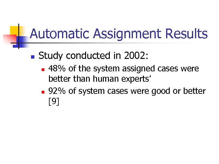 Automatic Assignment Results n Study conducted in 2002: n n 48% of the system