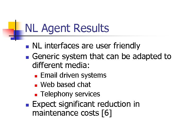 NL Agent Results n n NL interfaces are user friendly Generic system that can