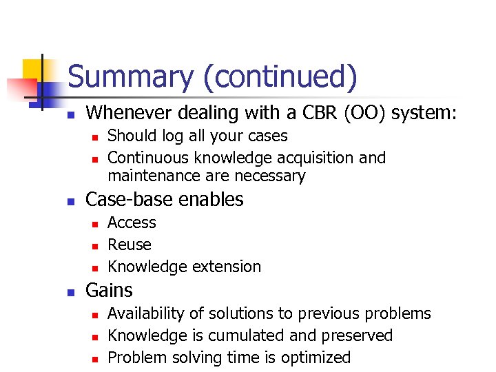 Summary (continued) n Whenever dealing with a CBR (OO) system: n n n Case-base