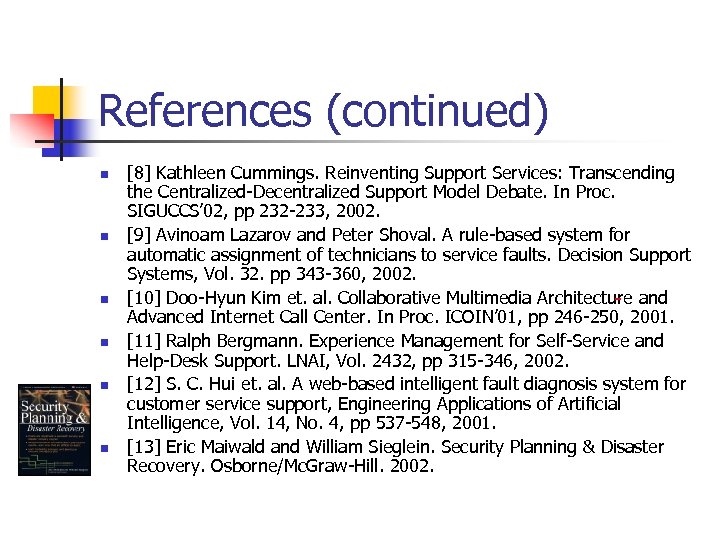 References (continued) n n n [8] Kathleen Cummings. Reinventing Support Services: Transcending the Centralized-Decentralized