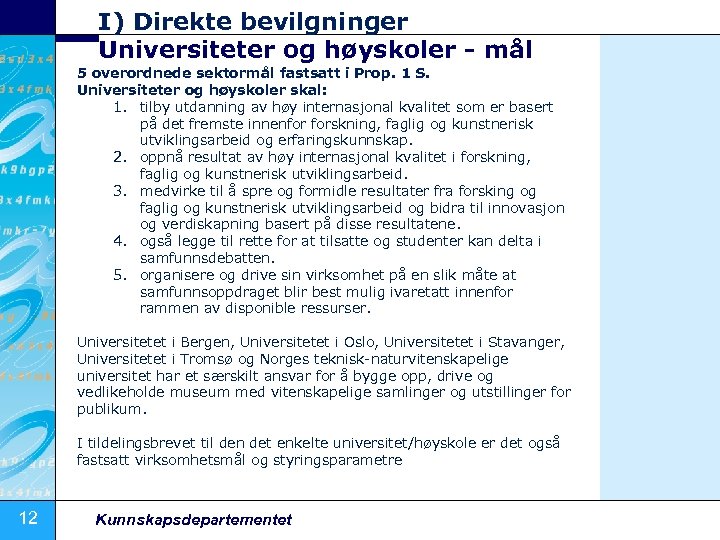 I) Direkte bevilgninger Universiteter og høyskoler - mål 5 overordnede sektormål fastsatt i Prop.