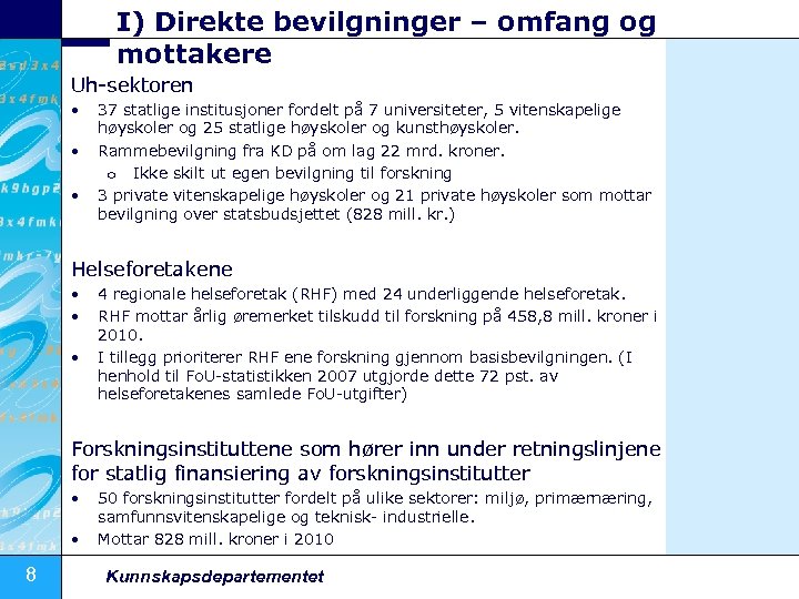 I) Direkte bevilgninger – omfang og mottakere Uh sektoren • • • 37 statlige