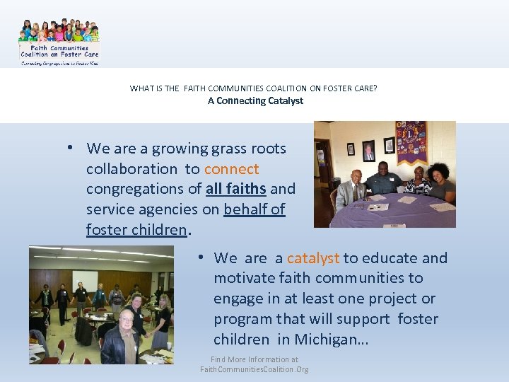 WHAT IS THE FAITH COMMUNITIES COALITION ON FOSTER CARE? A Connecting Catalyst • We