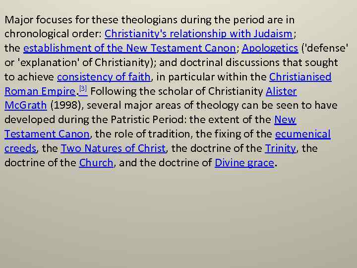 Major focuses for these theologians during the period are in chronological order: Christianity's relationship