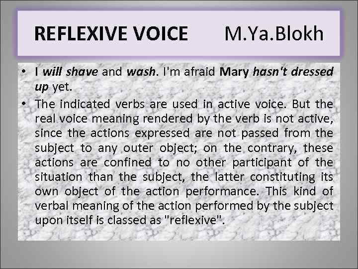 REFLEXIVE VOICE M. Ya. Blokh • I will shave and wash. I'm afraid Mary