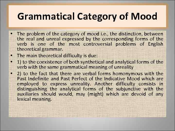 Grammatical Category of Mood • The problem of the category of mood i. e.