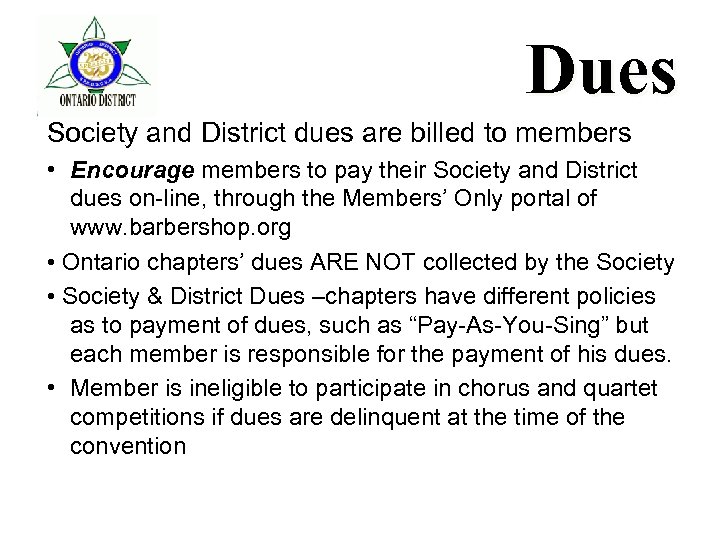 Dues Society and District dues are billed to members • Encourage members to pay