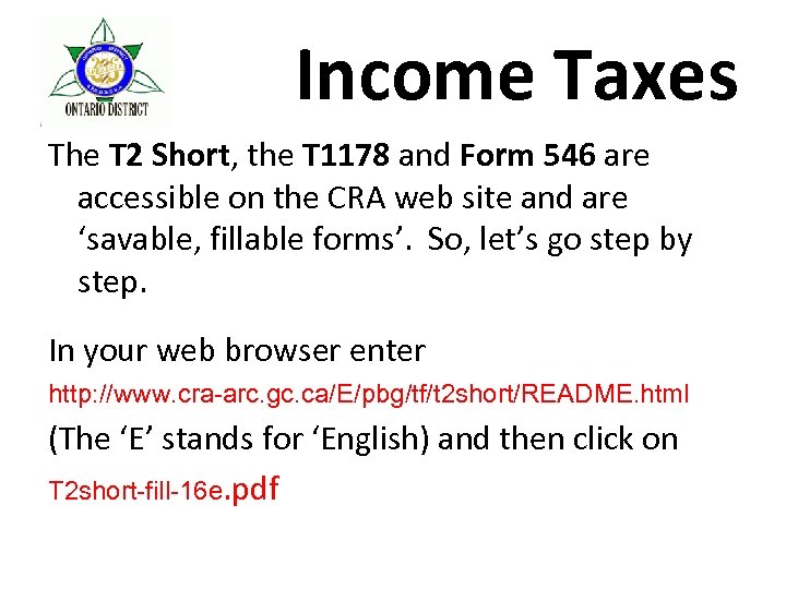 Income Taxes The T 2 Short, the T 1178 and Form 546 are accessible