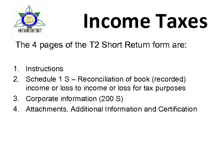 Income Taxes The 4 pages of the T 2 Short Return form are: 1.