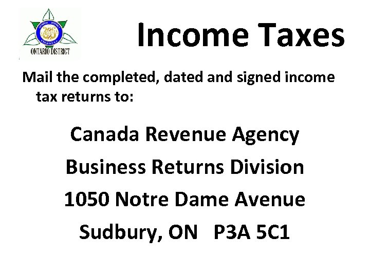 Income Taxes Mail the completed, dated and signed income tax returns to: Canada Revenue