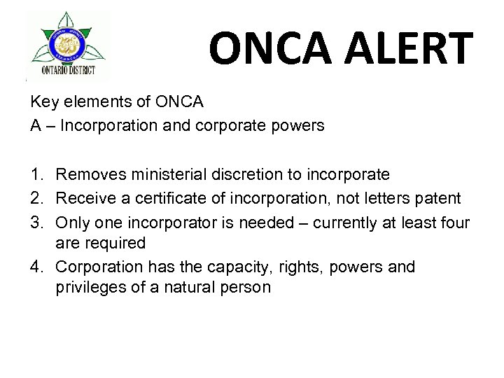 ONCA ALERT Key elements of ONCA A – Incorporation and corporate powers 1. Removes