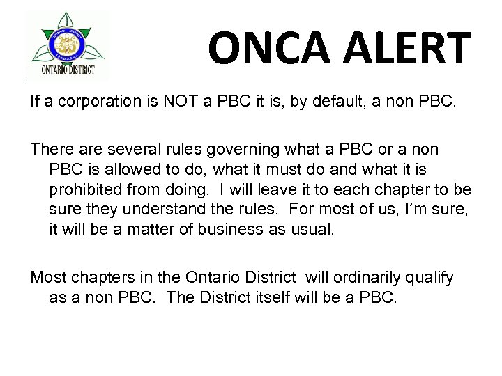 ONCA ALERT If a corporation is NOT a PBC it is, by default, a