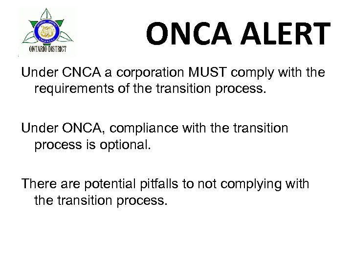 ONCA ALERT Under CNCA a corporation MUST comply with the requirements of the transition