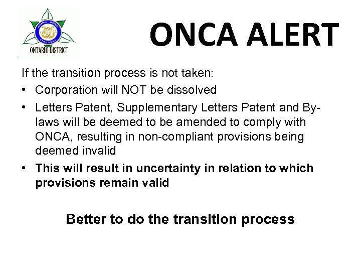 ONCA ALERT If the transition process is not taken: • Corporation will NOT be