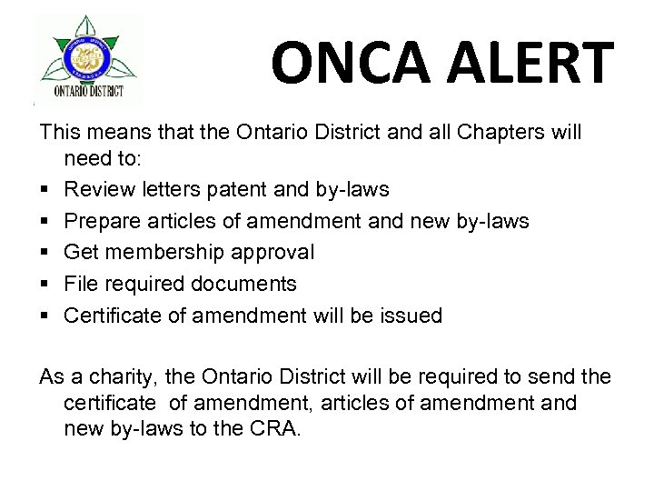 ONCA ALERT This means that the Ontario District and all Chapters will need to: