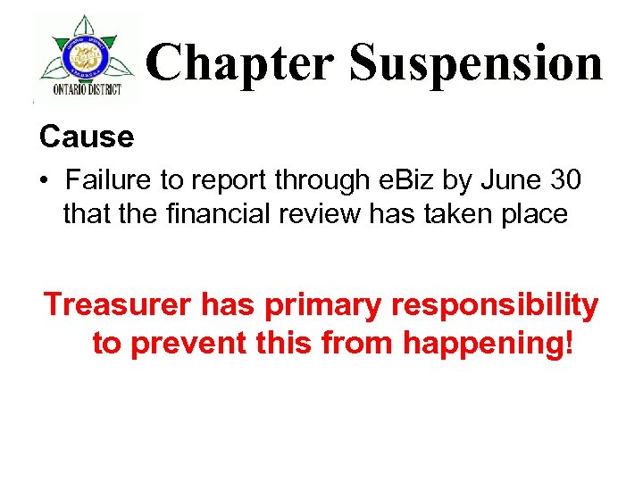 Chapter Suspension Cause • Failure to report through e. Biz by June 30 that