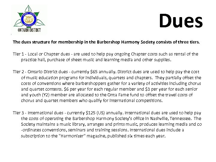 Dues The dues structure for membership in the Barbershop Harmony Society consists of three