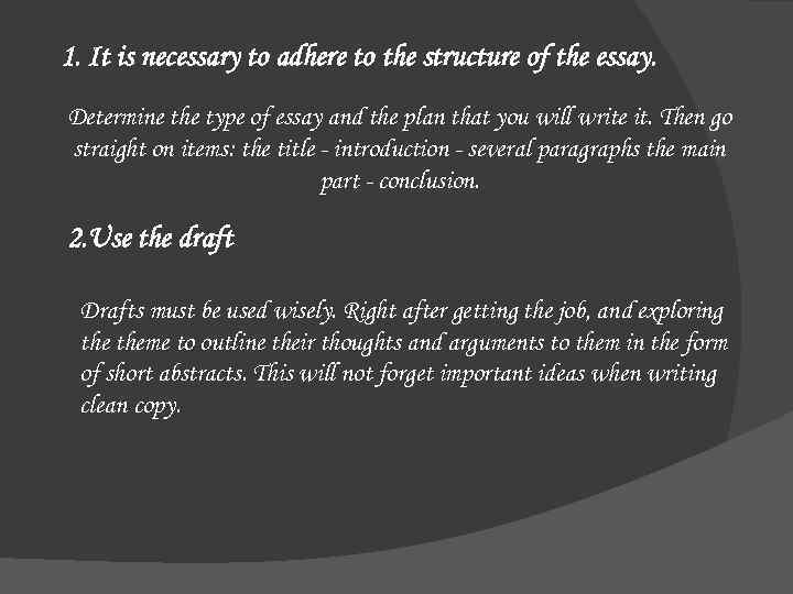 1. It is necessary to adhere to the structure of the essay. Determine the