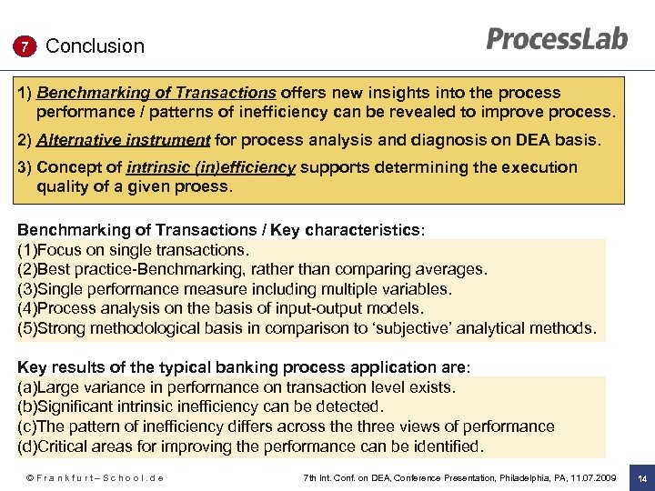 7 Conclusion 1) Benchmarking of Transactions offers new insights into the process performance /