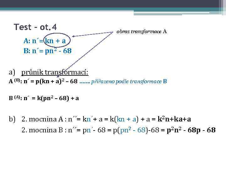 Test – ot. 4 obraz transformace A A: n´= kn + a B: n´=