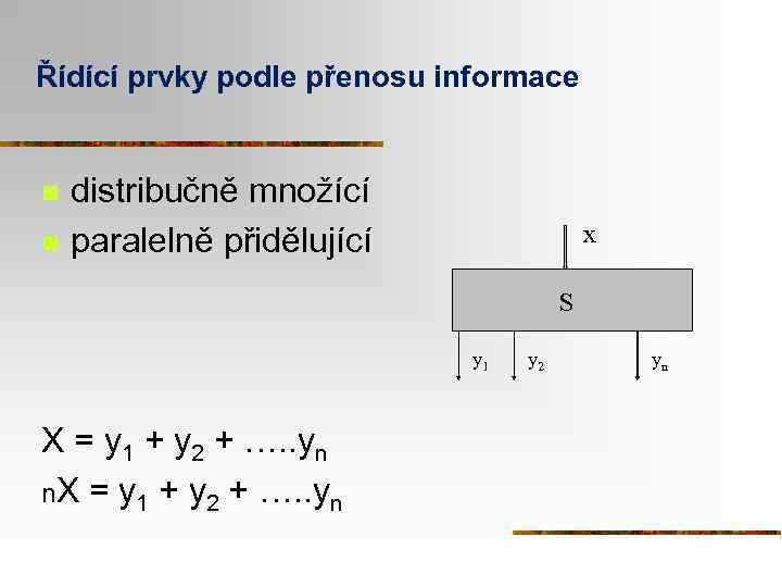 Řídící prvky podle přenosu informace n n distribučně množící paralelně přidělující x S y