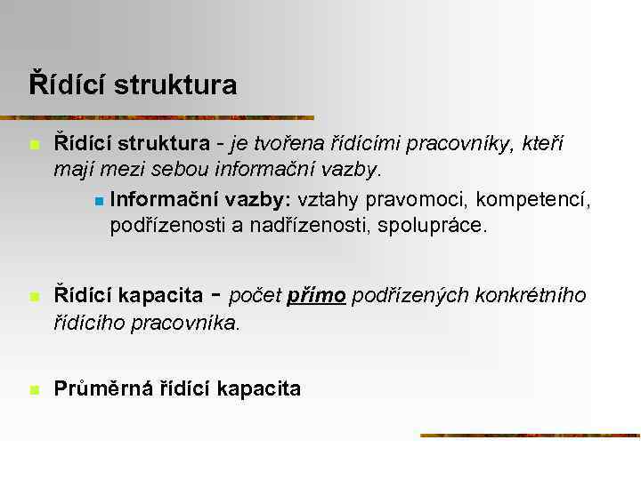 Řídící struktura n n n Řídící struktura - je tvořena řídícími pracovníky, kteří mají
